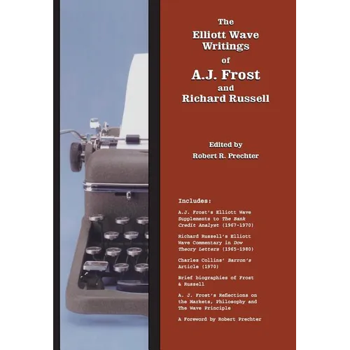 The Elliott Wave Writings of A.J. Frost and Richard Russell: With a foreword by Robert Prechter - Hardcover