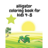 alligator coloring book for kids 4-8: Learn Fun Facts, Practice Handwriting and Color Hand Drawn Illustrations... - Paperback