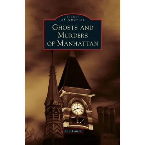 Ghosts and Murders of Manhattan - Hardcover