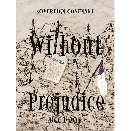 "Without Prejudice" Ucc 1-207: Sovereign Covenant - Paperback