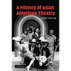 A History of Asian American Theatre - Paperback