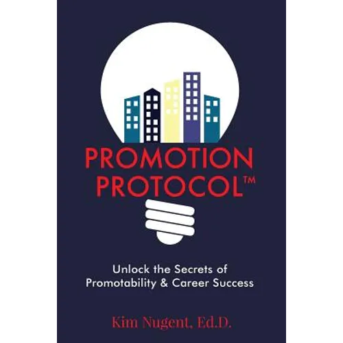 Promotion Protocol: Unlock the Secrets of Promotability & Career Success - Paperback