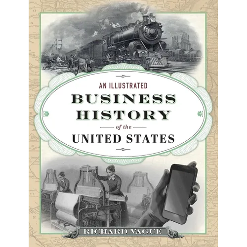 An Illustrated Business History of the United States - Hardcover