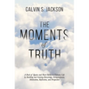 The Moments Of Truth: A Book of Quotes and Short Stories to Enhance Life by Building and Gaining Knowledge, Enlightenment, Motivation, Refle - Paperback