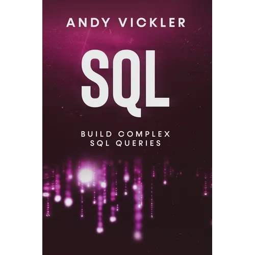 SQL: Build Complex SQL Queries - Paperback