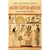 The Papyrus Ebers: Ancient Egyptian Medicine - Paperback