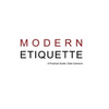 Modern Etiquette: A Practical Guide - Paperback