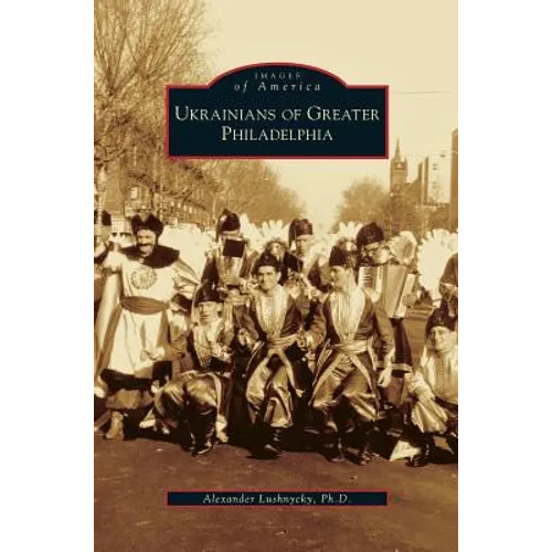 Ukrainians of Greater Philadelphia - Hardcover