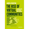 The Rise of Virtual Communities: In Conversation with Virtual World Pioneers - Paperback
