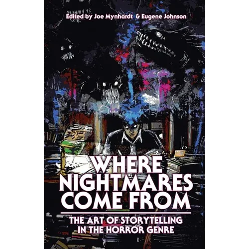 Where Nightmares Come From: The Art of Storytelling in the Horror Genre - Paperback