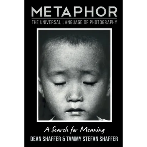 Metaphor: The Universal Language of Photography A Search for Meaning - Paperback