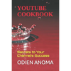 YouTube Cookbook: Secrets to Your Channel's Success - Paperback