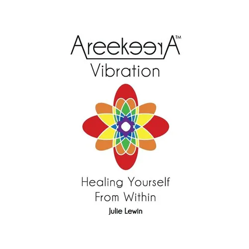 AreekeerA(TM) Vibration: Healing Yourself From Within - Paperback