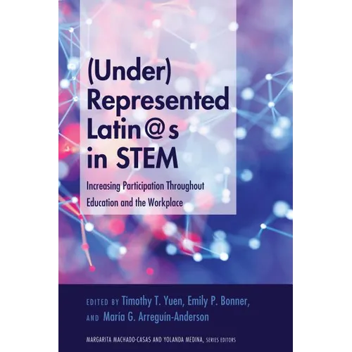 (Under)Represented Latin@s in Stem: Increasing Participation Throughout Education and the Workplace - Paperback