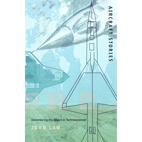Aircraft Stories: Decentering the Object in Technoscience - Paperback