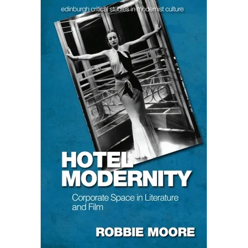Hotel Modernity: Corporate Space in Literature and Film - Paperback