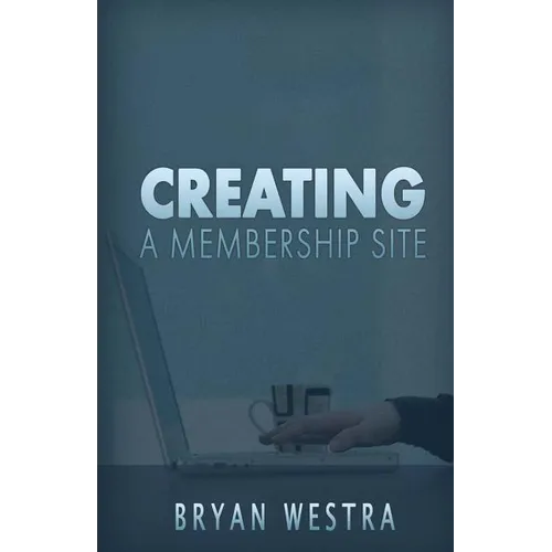 Creating A Membership Site - Paperback