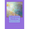 Vibrational Medicine: Reprogramming the Etheric Template - Paperback