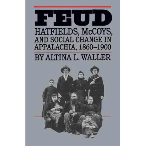 Feud: Hatfields, McCoys, and Social Change in Appalachia, 1860-1900 - Paperback