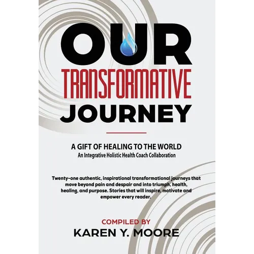 Our Transformative Journey - A Gift of Healing to The World - Hardcover