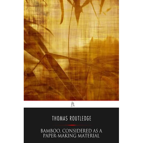 Bamboo, Considered as a Paper-making Material - Paperback