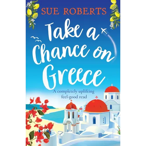 Take a Chance on Greece: A completely uplifting feel-good read - Paperback