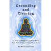 Grounding & Clearing - An Earth Lodge Pocket Guide to Being Safe, Present and Comfortable on Earth - Paperback