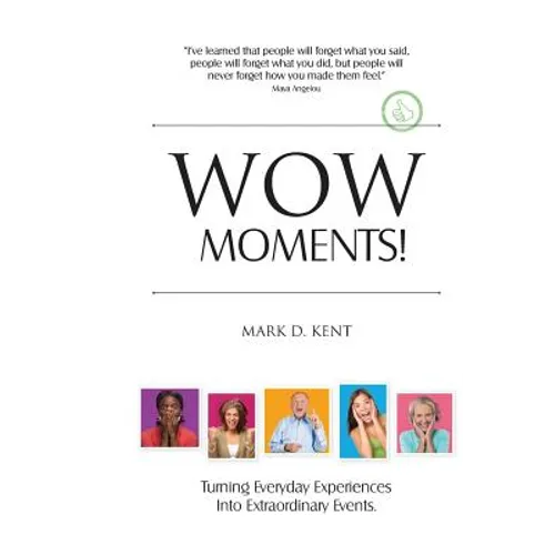 Wow Moments!: Turning Everyday Experiences Into Extraordinary Events - Paperback
