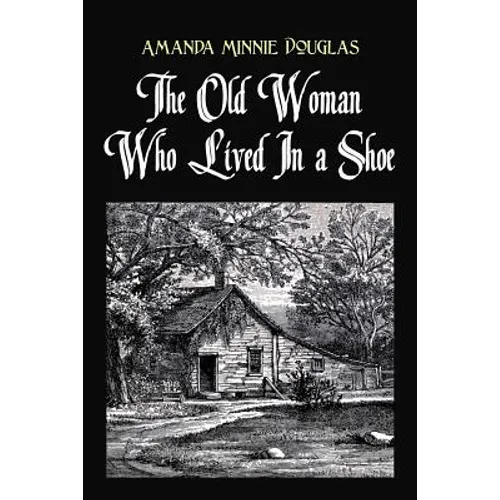 The Old Woman Who Lived In a Shoe: or, There's no place like home - Paperback