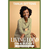 Living Loud on a Budget: Authentic Financial Living - Paperback