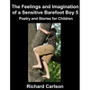 The Feelings and Imagination of a Sensitive Barefoot Boy 5: Poetry and Stories for Children - Paperback