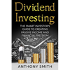 Dividend Investing: The smart investors guide to creating passive income and financial freedom. - Paperback