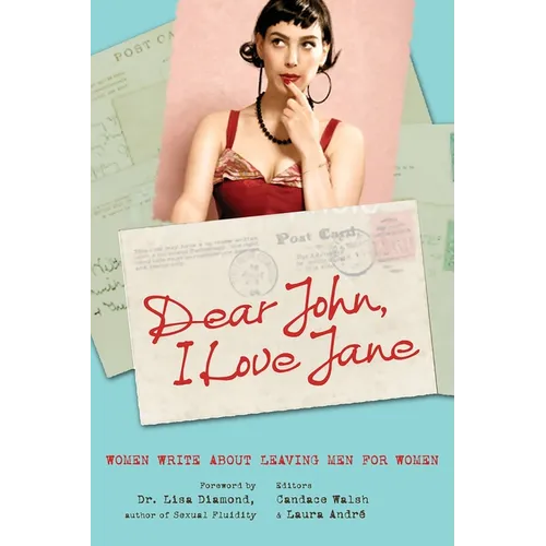 Dear John, I Love Jane: Women Write about Leaving Men for Women - Paperback