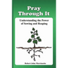 Pray Through It: Understanding the Significance of Sowing and Reaping - Paperback