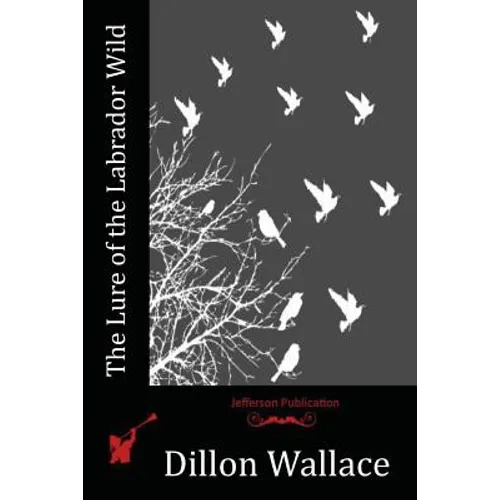 The Lure of the Labrador Wild - Paperback