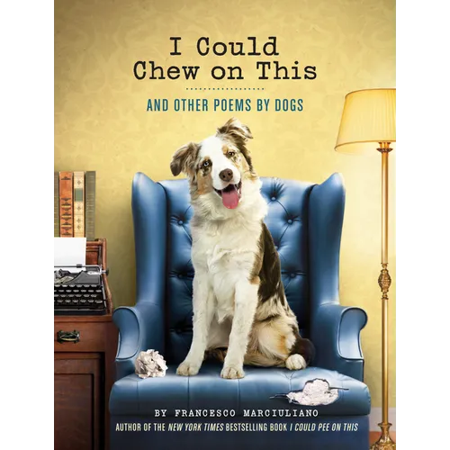 I Could Chew on This: And Other Poems by Dogs - Hardcover