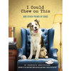 I Could Chew on This: And Other Poems by Dogs - Hardcover