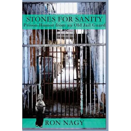 Stones for Sanity: Prison humor from an old jail guard. - Paperback