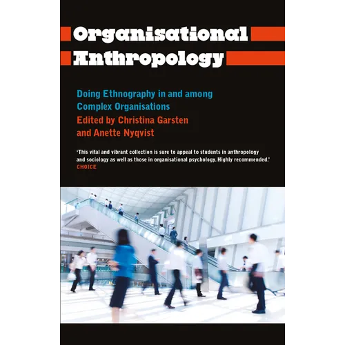 Organisational Anthropology: Doing Ethnography in and Among Complex Organisations - Paperback