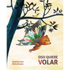 Oso Quiere Volar (Bear Wants to Fly) - Hardcover