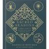 Sacred Seasons: A Family Guide to Center Your Year Around Jesus - Hardcover