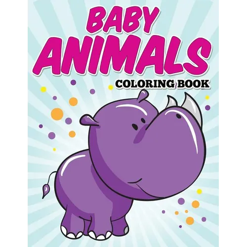 Baby Animals Coloring Book: Kids Coloring Books ages 2-4 - Paperback