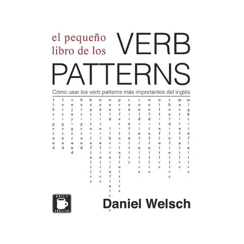 El Pequeño Libro de los Verb Patterns: Cómo usar los verb patterns más importantes del inglés - Paperback