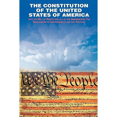 The Declaration of Independence and the Constitution of the United States of America - Paperback