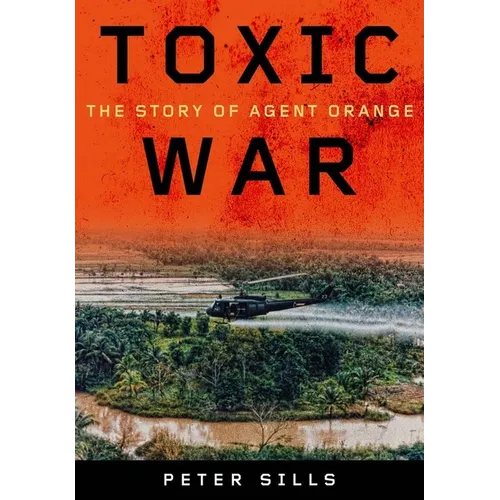 Toxic War: The Story of Agent Orange - Hardcover