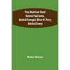 Four American Naval Heroes Paul Jones, Admiral Farragut, Oliver H. Perry, Admiral Dewey - Paperback