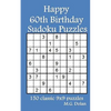 Happy 60th Birthday Sudoku Puzzles: 150 classic 9x9 puzzles - Paperback