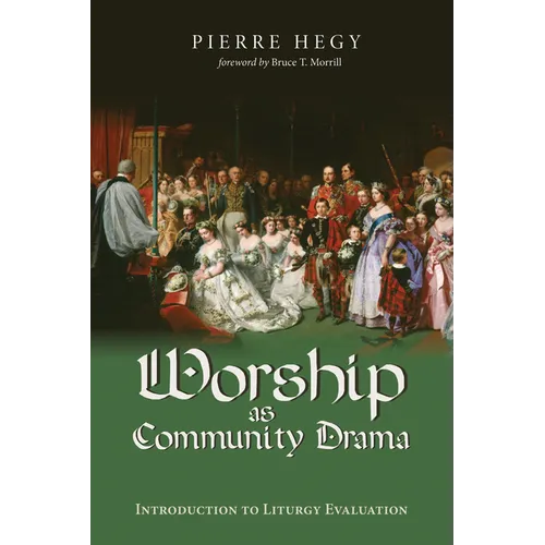 Worship as Community Drama: Introduction to Liturgy Evaluation - Paperback