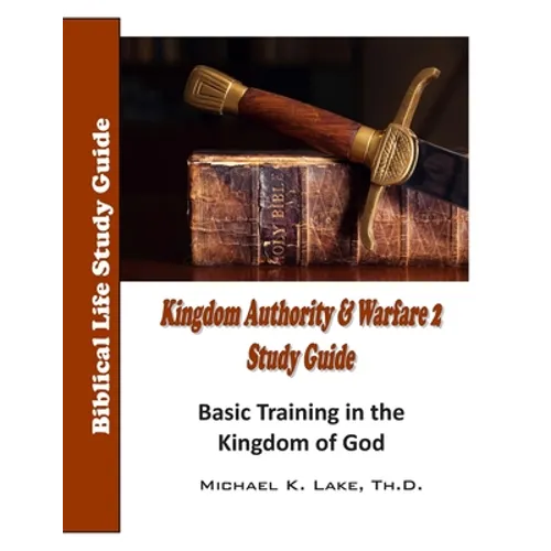 Kingdom Authority and Warfare 2 Study Guide: Basic Training in the Kingdom of God - Paperback
