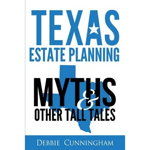 Texas Estate Planning Myths and Other Tall Tales - Paperback